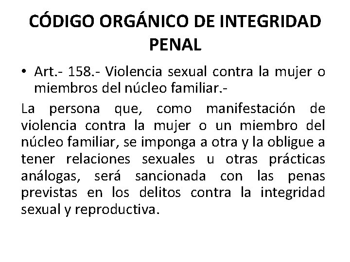 CÓDIGO ORGÁNICO DE INTEGRIDAD PENAL • Art. - 158. - Violencia sexual contra la