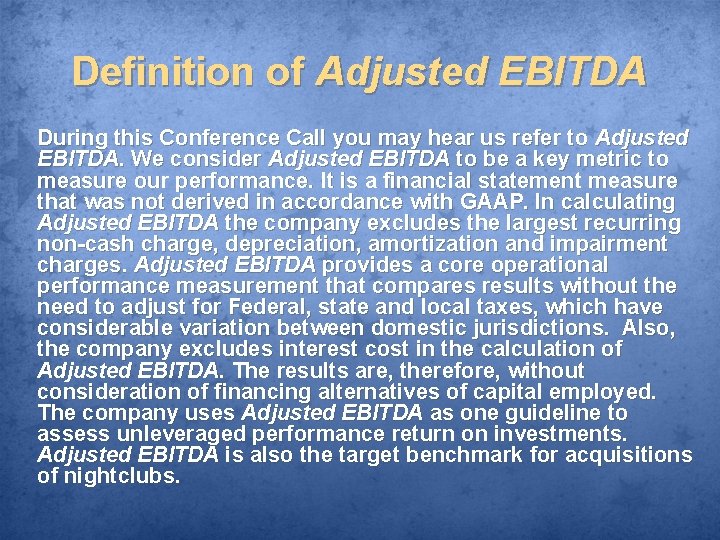 Definition of Adjusted EBITDA During this Conference Call you may hear us refer to