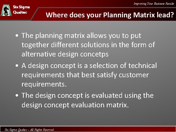 Six Sigma Qualtec Improving Your Business Results Where does your Planning Matrix lead? •