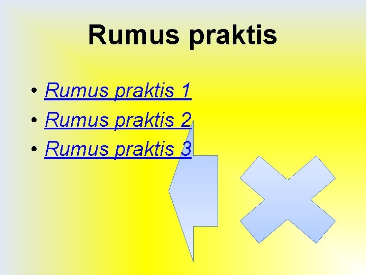 Rumus praktis • Rumus praktis 1 • Rumus praktis 2 • Rumus praktis 3