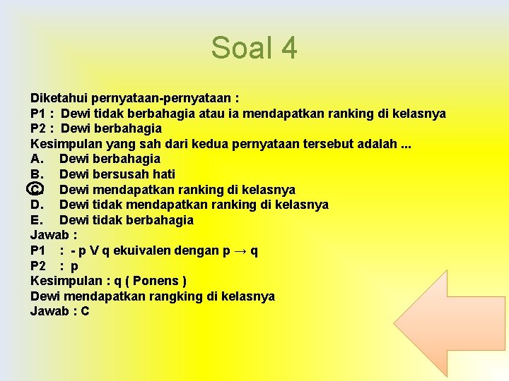 Soal 4 Diketahui pernyataan-pernyataan : P 1 : Dewi tidak berbahagia atau ia mendapatkan