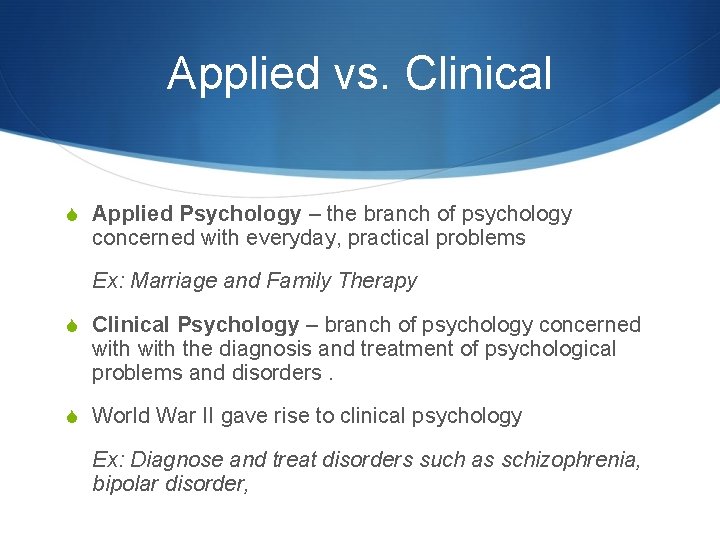 Applied vs. Clinical S Applied Psychology – the branch of psychology concerned with everyday,