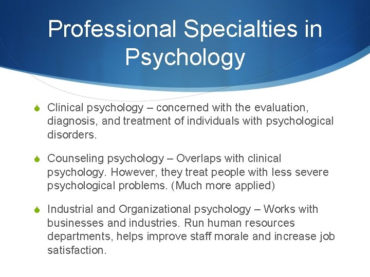 Professional Specialties in Psychology S Clinical psychology – concerned with the evaluation, diagnosis, and