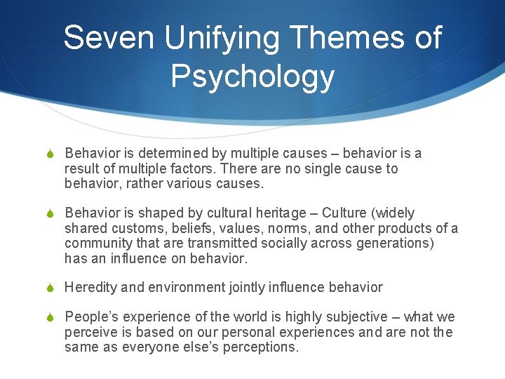 Seven Unifying Themes of Psychology S Behavior is determined by multiple causes – behavior