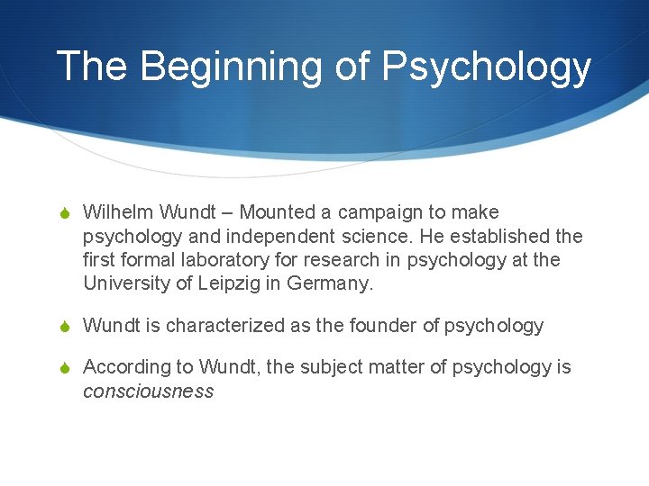 The Beginning of Psychology S Wilhelm Wundt – Mounted a campaign to make psychology
