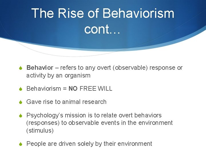 The Rise of Behaviorism cont… S Behavior – refers to any overt (observable) response