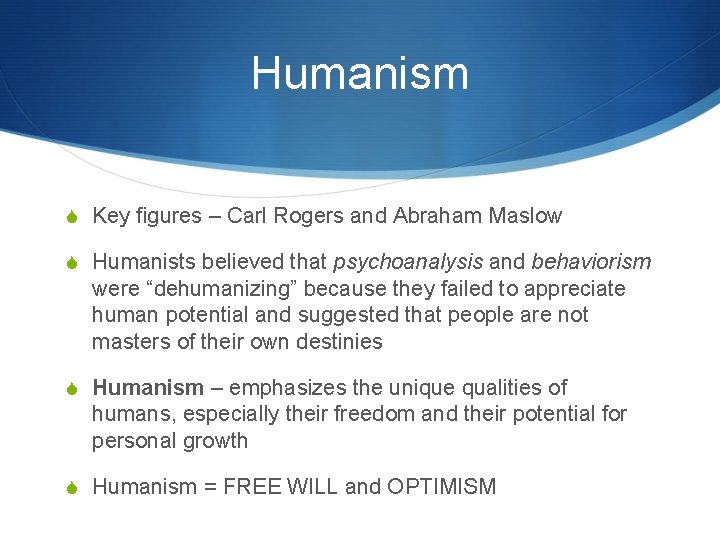 Humanism S Key figures – Carl Rogers and Abraham Maslow S Humanists believed that