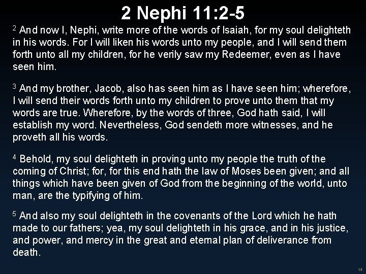 2 Nephi 11: 2 -5 And now I, Nephi, write more of the words