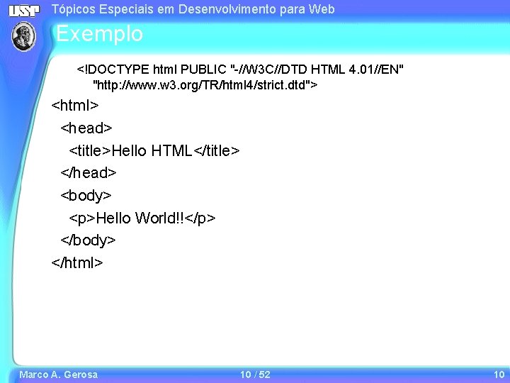Tópicos Especiais em Desenvolvimento para Web Exemplo <!DOCTYPE html PUBLIC "-//W 3 C//DTD HTML Tópicos Especiais em Desenvolvimento para Web Exemplo <!DOCTYPE html PUBLIC "-//W 3 C//DTD HTML