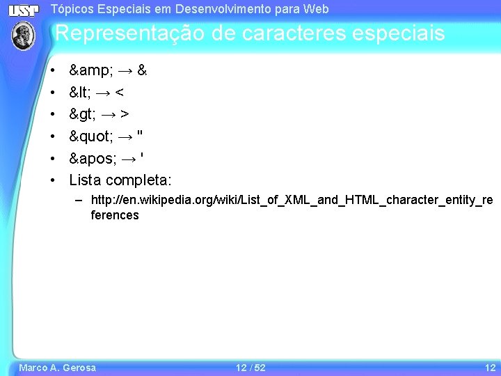 Tópicos Especiais em Desenvolvimento para Web Representação de caracteres especiais • • • & Tópicos Especiais em Desenvolvimento para Web Representação de caracteres especiais • • • &