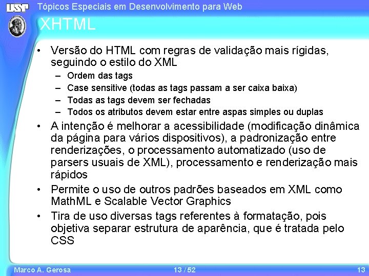 Tópicos Especiais em Desenvolvimento para Web XHTML • Versão do HTML com regras de Tópicos Especiais em Desenvolvimento para Web XHTML • Versão do HTML com regras de