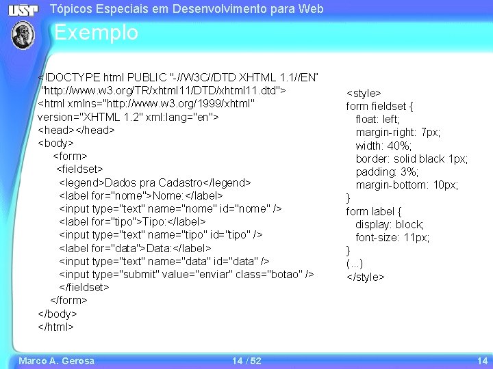 Tópicos Especiais em Desenvolvimento para Web Exemplo <!DOCTYPE html PUBLIC "-//W 3 C//DTD XHTML Tópicos Especiais em Desenvolvimento para Web Exemplo <!DOCTYPE html PUBLIC "-//W 3 C//DTD XHTML