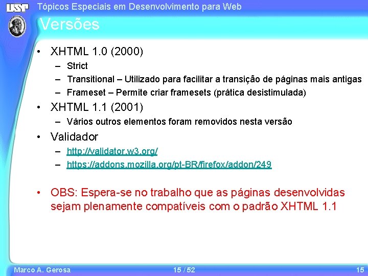 Tópicos Especiais em Desenvolvimento para Web Versões • XHTML 1. 0 (2000) – Strict Tópicos Especiais em Desenvolvimento para Web Versões • XHTML 1. 0 (2000) – Strict