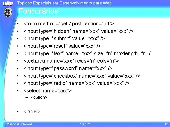 Tópicos Especiais em Desenvolvimento para Web Formulários • • • <form method=“get / post” Tópicos Especiais em Desenvolvimento para Web Formulários • • • <form method=“get / post”