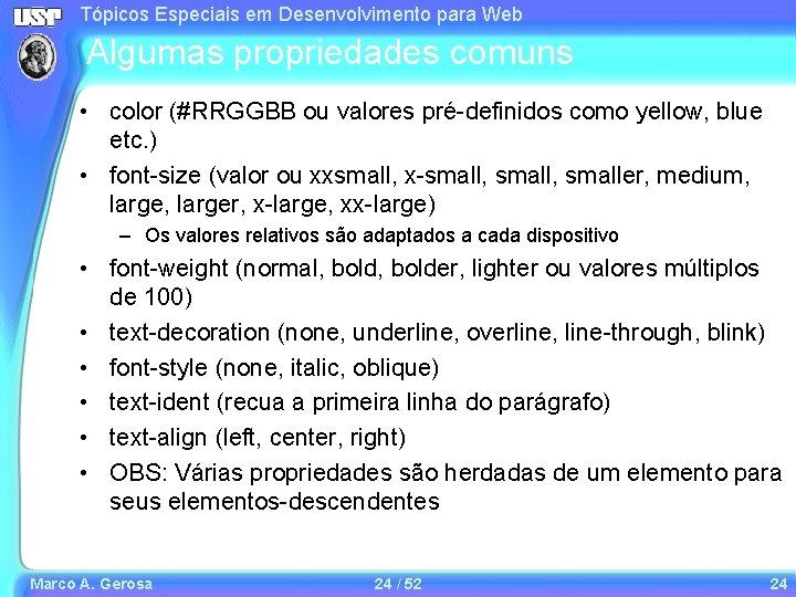 Tópicos Especiais em Desenvolvimento para Web Algumas propriedades comuns • color (#RRGGBB ou valores Tópicos Especiais em Desenvolvimento para Web Algumas propriedades comuns • color (#RRGGBB ou valores