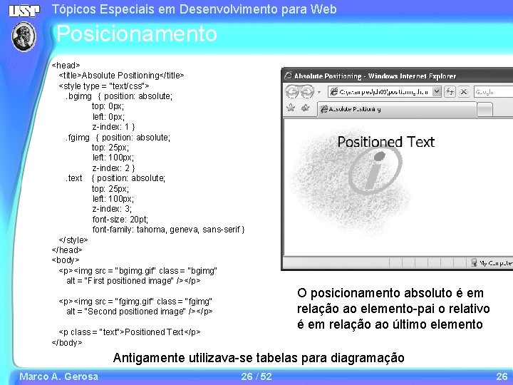 Tópicos Especiais em Desenvolvimento para Web Posicionamento <head> <title>Absolute Positioning</title> <style type = "text/css">. Tópicos Especiais em Desenvolvimento para Web Posicionamento <head> <title>Absolute Positioning</title> <style type = "text/css">.