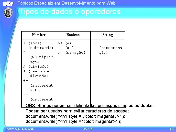 Tópicos Especiais em Desenvolvimento para Web Tipos de dados e operadores Number + (soma) Tópicos Especiais em Desenvolvimento para Web Tipos de dados e operadores Number + (soma)