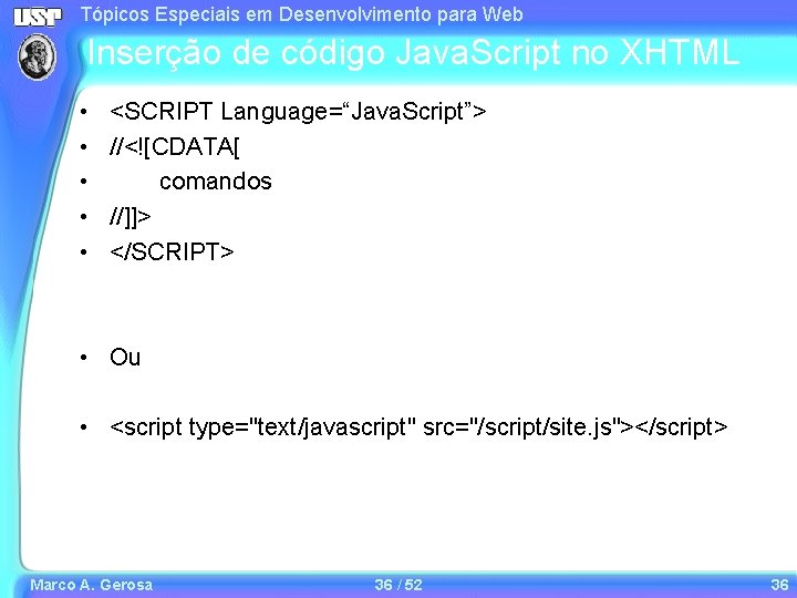 Tópicos Especiais em Desenvolvimento para Web Inserção de código Java. Script no XHTML • Tópicos Especiais em Desenvolvimento para Web Inserção de código Java. Script no XHTML •