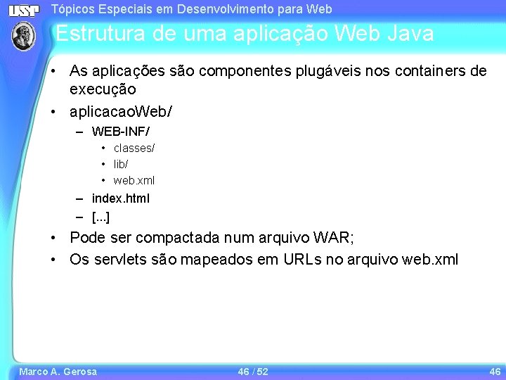 Tópicos Especiais em Desenvolvimento para Web Estrutura de uma aplicação Web Java • As Tópicos Especiais em Desenvolvimento para Web Estrutura de uma aplicação Web Java • As