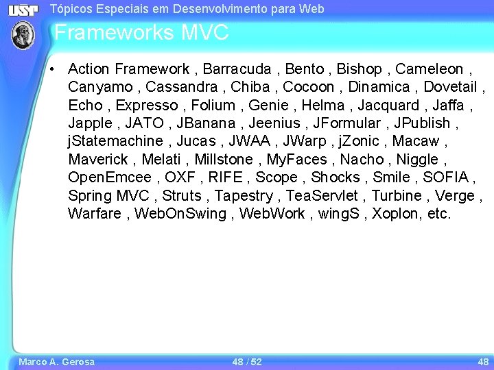 Tópicos Especiais em Desenvolvimento para Web Frameworks MVC • Action Framework , Barracuda , Tópicos Especiais em Desenvolvimento para Web Frameworks MVC • Action Framework , Barracuda ,