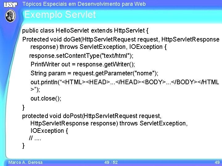 Tópicos Especiais em Desenvolvimento para Web Exemplo Servlet public class Hello. Servlet extends Http. Tópicos Especiais em Desenvolvimento para Web Exemplo Servlet public class Hello. Servlet extends Http.