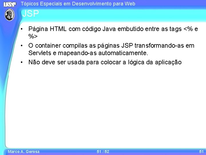 Tópicos Especiais em Desenvolvimento para Web JSP • Página HTML com código Java embutido Tópicos Especiais em Desenvolvimento para Web JSP • Página HTML com código Java embutido