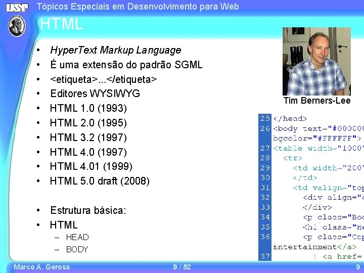 Tópicos Especiais em Desenvolvimento para Web HTML • • • Hyper. Text Markup Language Tópicos Especiais em Desenvolvimento para Web HTML • • • Hyper. Text Markup Language