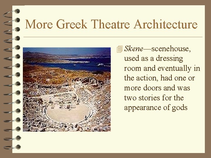 More Greek Theatre Architecture 4 Skene—scenehouse, used as a dressing room and eventually in