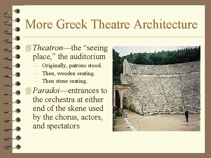 More Greek Theatre Architecture 4 Theatron—the “seeing place, ” the auditorium – Originally, patrons