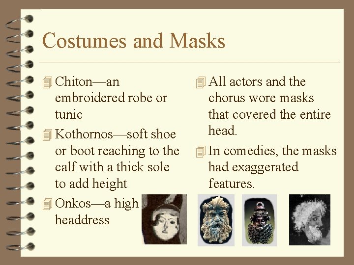 Costumes and Masks 4 Chiton—an 4 All actors and the embroidered robe or tunic