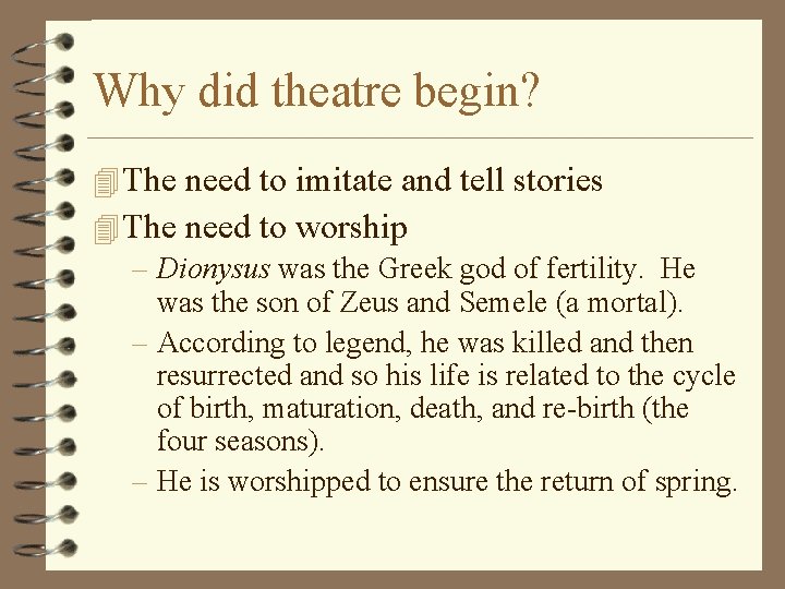 Why did theatre begin? 4 The need to imitate and tell stories 4 The