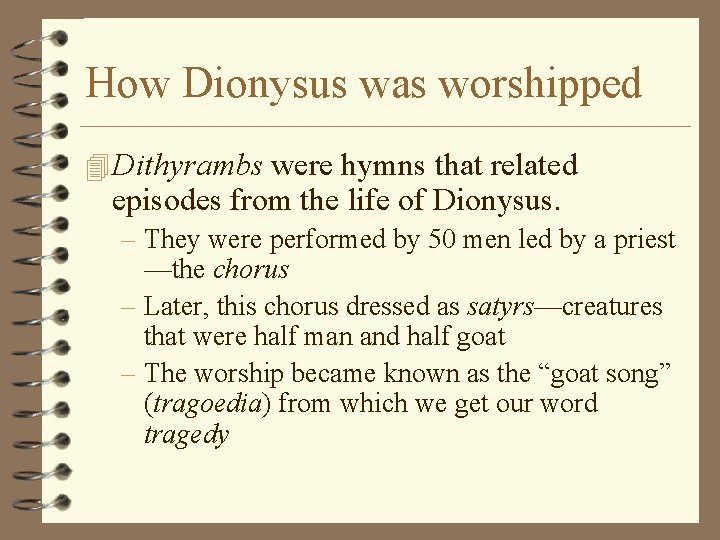 How Dionysus was worshipped 4 Dithyrambs were hymns that related episodes from the life