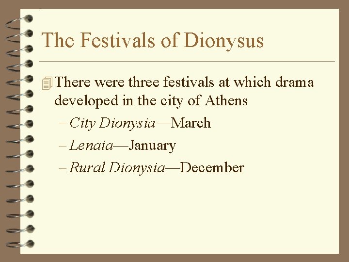 The Festivals of Dionysus 4 There were three festivals at which drama developed in