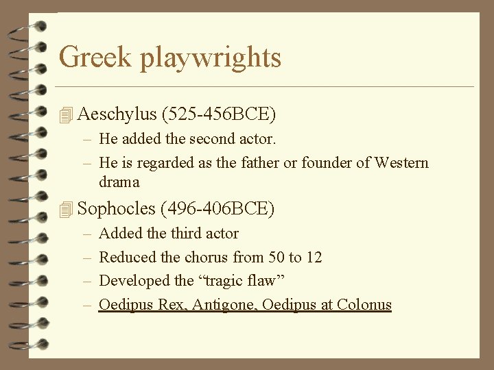 Greek playwrights 4 Aeschylus (525 -456 BCE) – He added the second actor. –