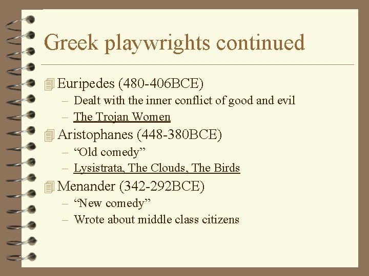 Greek playwrights continued 4 Euripedes (480 -406 BCE) – Dealt with the inner conflict