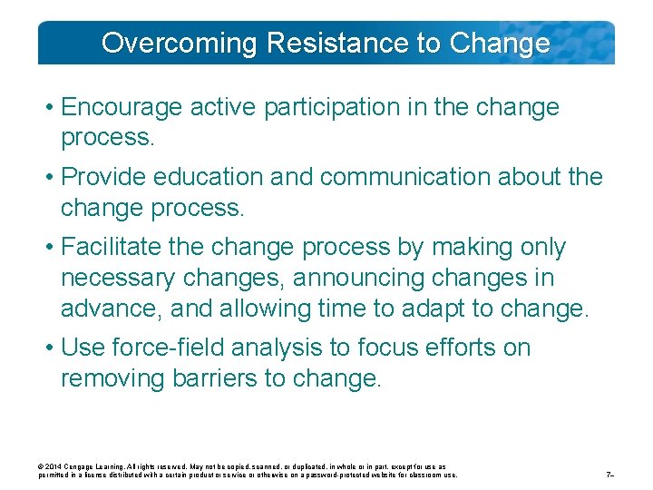 Overcoming Resistance to Change • Encourage active participation in the change process. • Provide