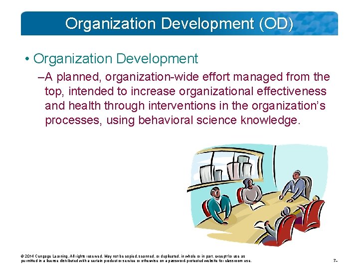 Organization Development (OD) • Organization Development – A planned, organization-wide effort managed from the