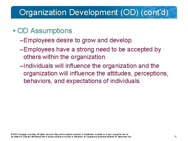 Organization Development (OD) (cont’d) • OD Assumptions – Employees desire to grow and develop.