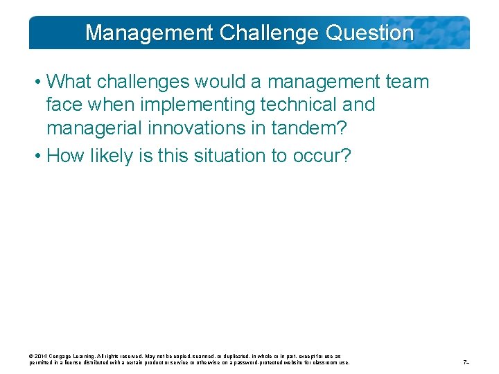 Management Challenge Question • What challenges would a management team face when implementing technical