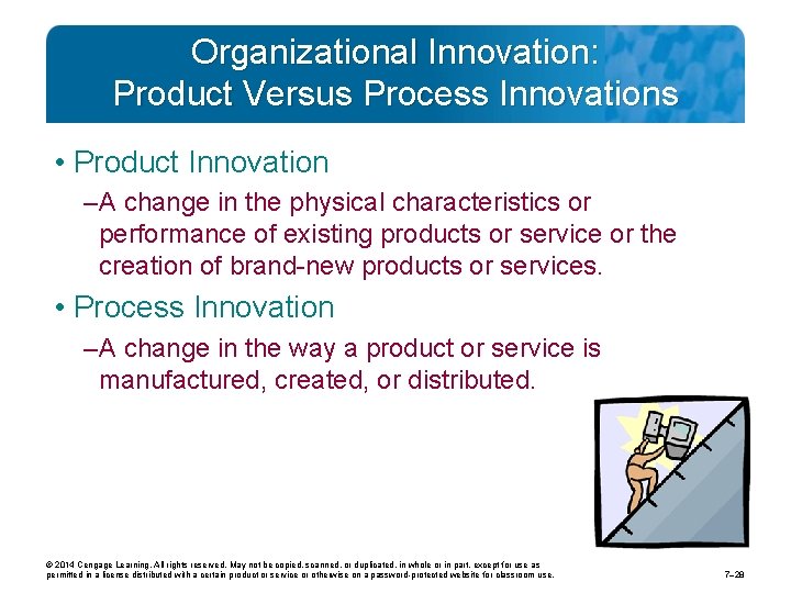 Organizational Innovation: Product Versus Process Innovations • Product Innovation – A change in the