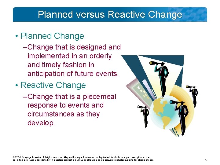 Planned versus Reactive Change • Planned Change – Change that is designed and implemented