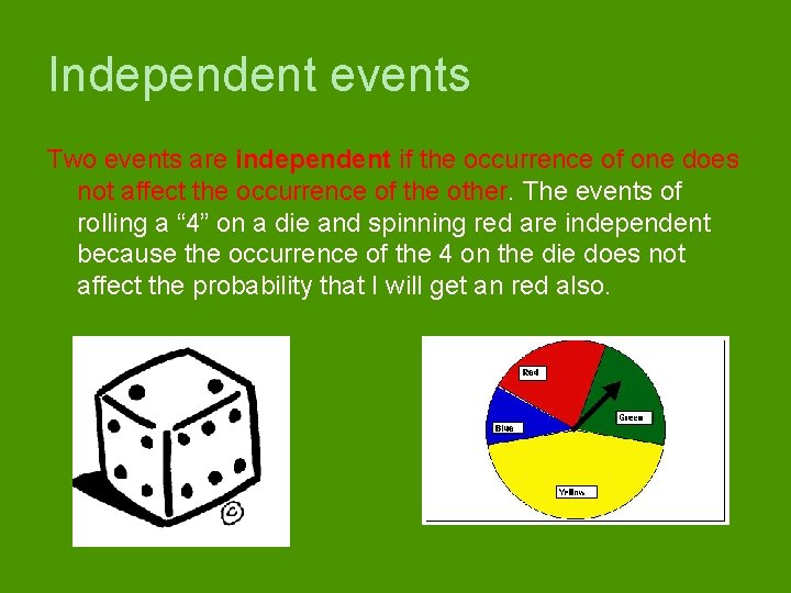 Independent events Two events are independent if the occurrence of one does not affect