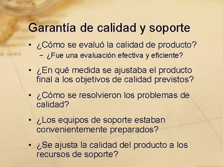 Garantía de calidad y soporte • ¿Cómo se evaluó la calidad de producto? −