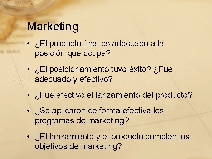 Marketing • ¿El producto final es adecuado a la posición que ocupa? • ¿El