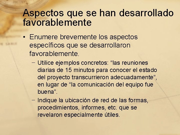 Aspectos que se han desarrollado favorablemente • Enumere brevemente los aspectos específicos que se