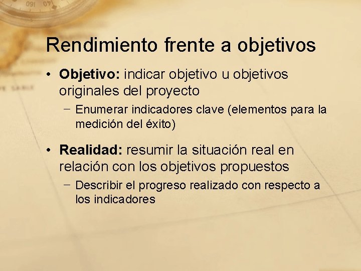 Rendimiento frente a objetivos • Objetivo: indicar objetivo u objetivos originales del proyecto −