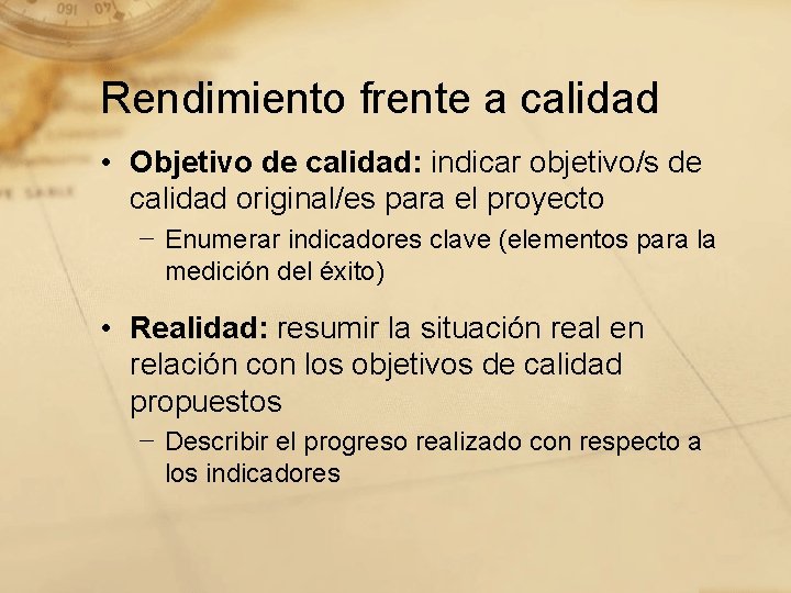 Rendimiento frente a calidad • Objetivo de calidad: indicar objetivo/s de calidad original/es para