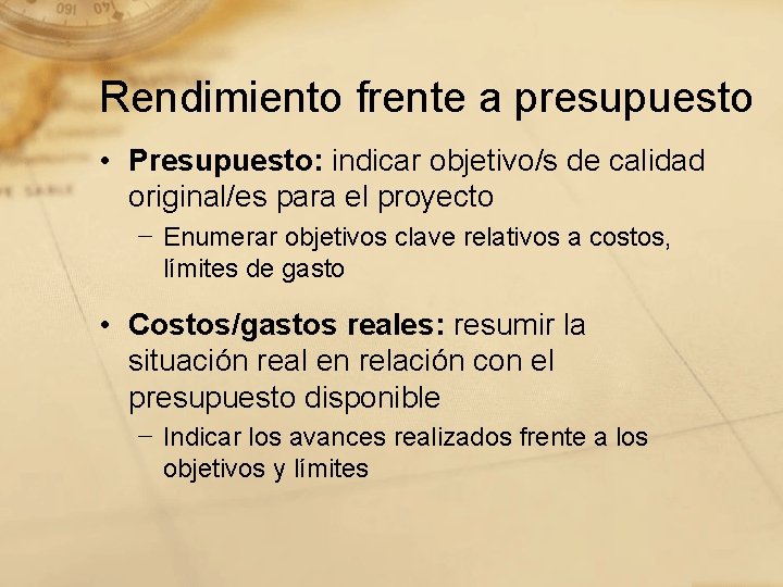 Rendimiento frente a presupuesto • Presupuesto: indicar objetivo/s de calidad original/es para el proyecto