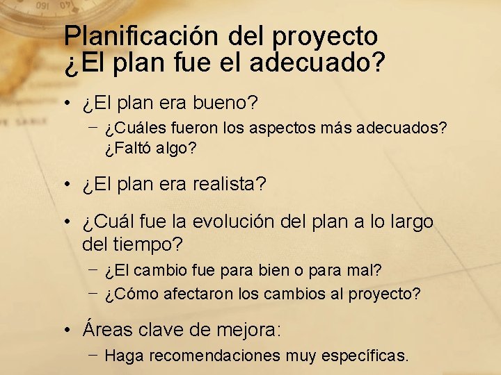 Planificación del proyecto ¿El plan fue el adecuado? • ¿El plan era bueno? −