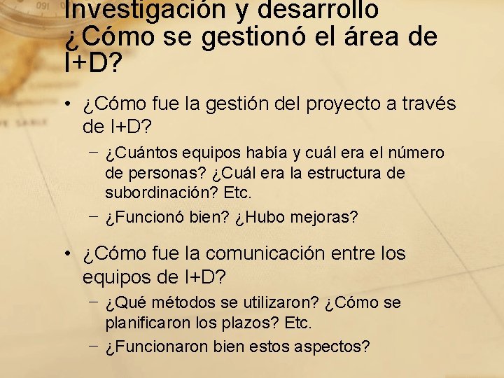 Investigación y desarrollo ¿Cómo se gestionó el área de I+D? • ¿Cómo fue la